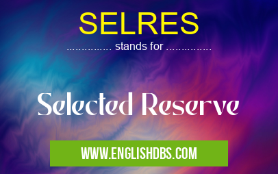 SELRES means Selected Reserve SELRES
