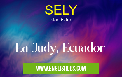 SELY means La Judy, Ecuador SELY