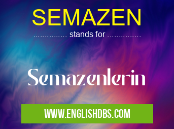 SEMAZEN means Semazenlerin SEMAZEN