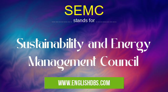 SEMC means Sustainability and Energy Management Council SEMC
