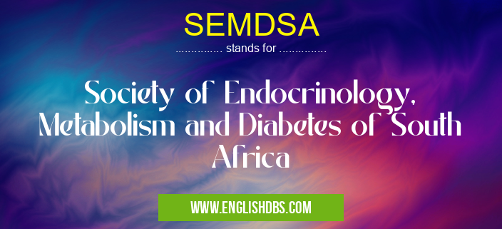 SEMDSA means Society of Endocrinology, Metabolism and Diabetes of South Africa SEMDSA