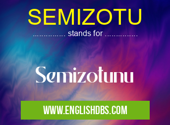 SEMIZOTU means Semizotunu SEMIZOTU