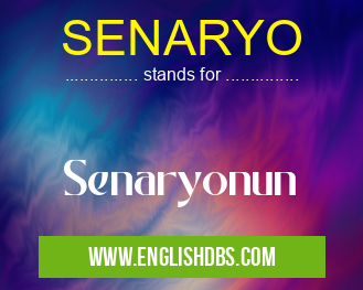 SENARYO means Senaryonun SENARYO