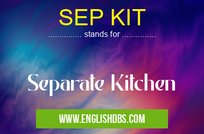 SEP KIT means Separate Kitchen SEP KIT