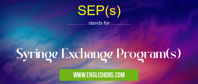 SEP(s) means Syringe Exchange Program(s) SEP(s)