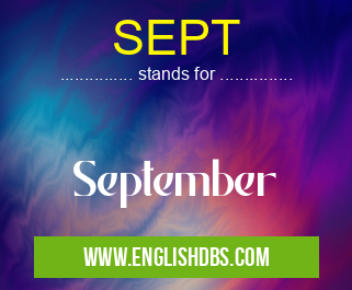 SEPT means September SEPT