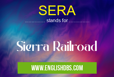 SERA means Sierra Railroad SERA