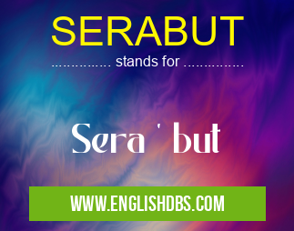 SERABUT means Sera ' but SERABUT