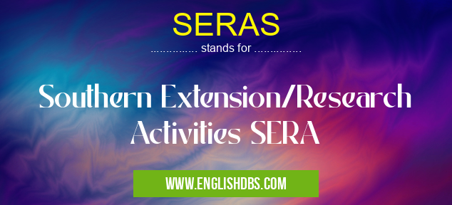 SERAS means Southern Extension/Research Activities SERA SERAS