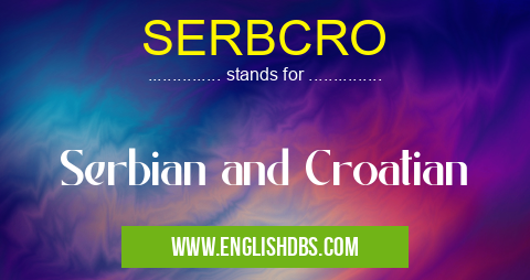 SERBCRO means Serbian and Croatian SERBCRO