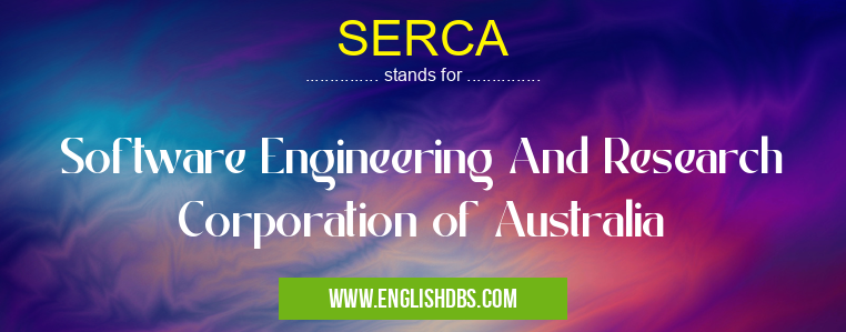 SERCA means Software Engineering And Research Corporation of Australia SERCA