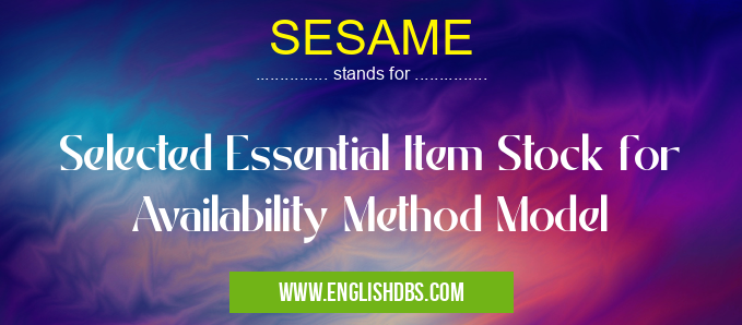 SESAME means Selected Essential Item Stock for Availability Method Model SESAME