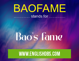 BAOFAME means Bao's fame BAOFAME