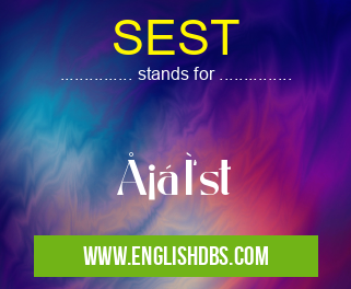 SEST means šẹ̑st SEST