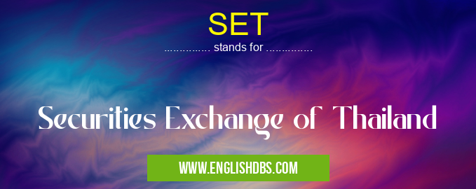 SET means Securities Exchange of Thailand SET
