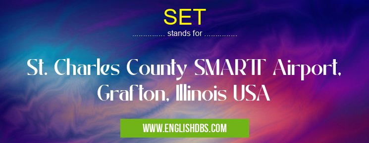 SET means St. Charles County SMARTT Airport, Grafton, Illinois USA SET
