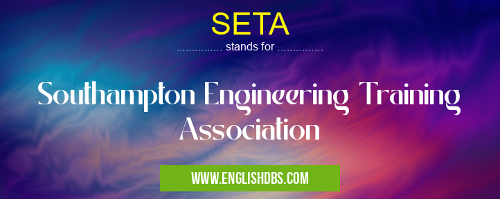 SETA means Southampton Engineering Training Association SETA