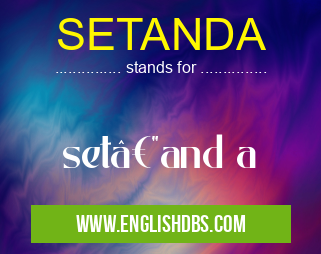 SETANDA means set—and a SETANDA