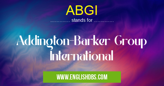 ABGI means Addington-Barker Group International ABGI