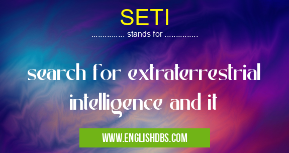 SETI means search for extraterrestrial intelligence and it SETI