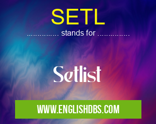 SETL means Setlist SETL