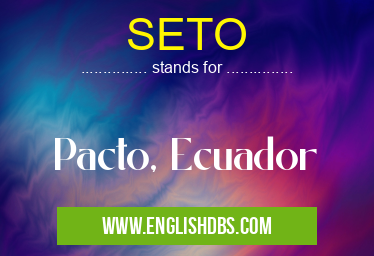 SETO means Pacto, Ecuador SETO