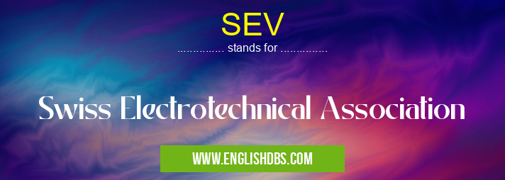 SEV means Swiss Electrotechnical Association SEV