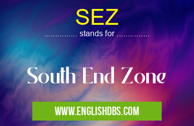 SEZ means South End Zone SEZ