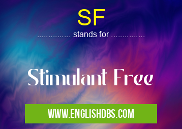 SF means Stimulant Free SF