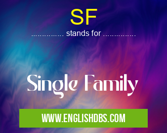 SF means Single Family SF