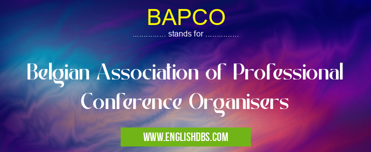 BAPCO means Belgian Association of Professional Conference Organisers BAPCO