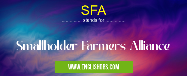 SFA means Smallholder Farmers Alliance SFA