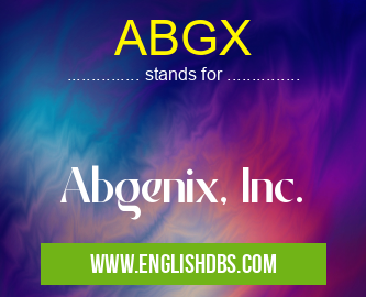 ABGX means Abgenix, Inc. ABGX