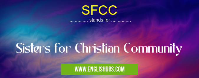 SFCC means Sisters for Christian Community SFCC