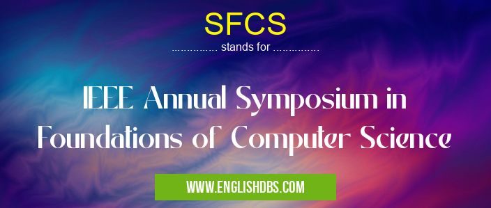 SFCS means IEEE Annual Symposium in Foundations of Computer Science SFCS