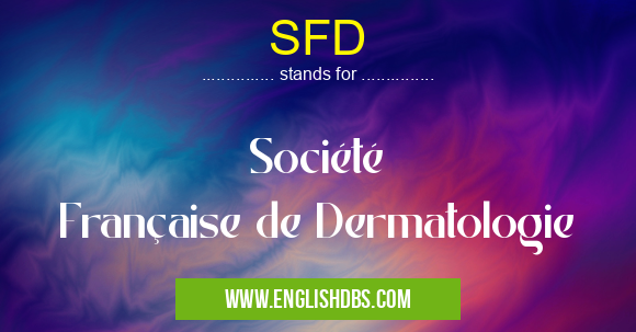 SFD means Société Française de Dermatologie SFD