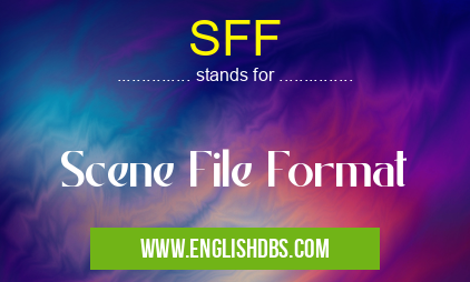 SFF means Scene File Format SFF