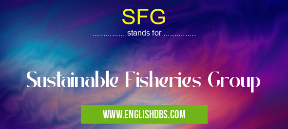 SFG means Sustainable Fisheries Group SFG