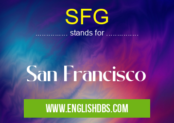 SFG means San Francisco SFG