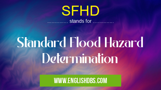 SFHD means Standard Flood Hazard Determination SFHD