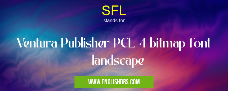 SFL means Ventura Publisher PCL 4 bitmap font - landscape SFL
