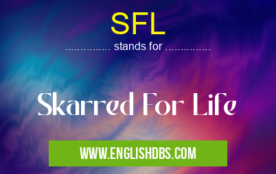 SFL means Skarred For Life SFL