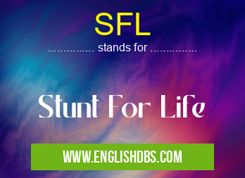 SFL means Stunt For Life SFL