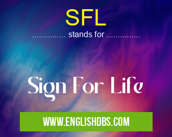 SFL means Sign For Life SFL