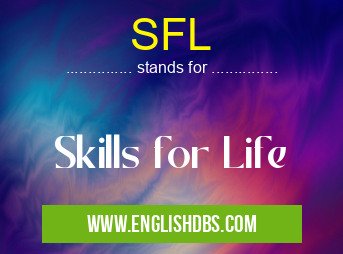 SFL means Skills for Life SFL