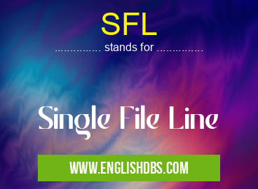 SFL means Single File Line SFL