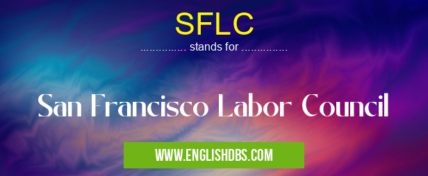 SFLC means San Francisco Labor Council SFLC