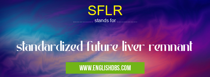 SFLR means standardized future liver remnant SFLR