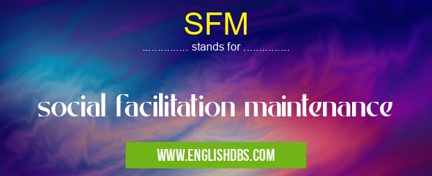 SFM means social facilitation maintenance SFM