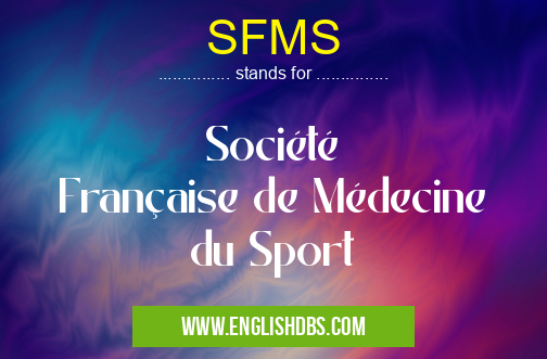 SFMS means Société Française de Médecine du Sport SFMS